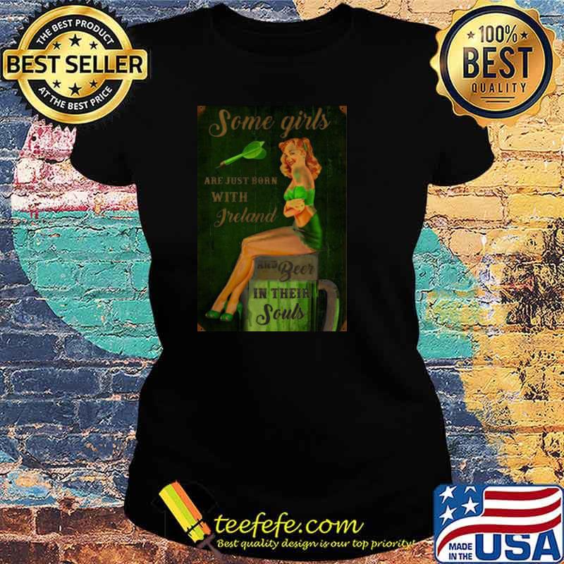 Some Girls Are Just Born With Freland And Beer In Their Souls Ladies tee Some Girls Are Just Born With Freland And Beer In Their Souls Ladies tee