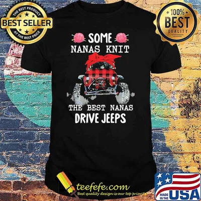 Some Nanas Knit The Best Nanas Drive Jeeps Shirt