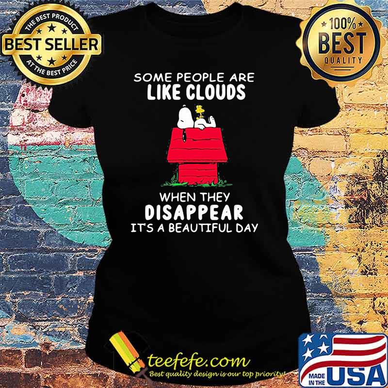 Some People Are Like Clouds When They Disappaer It’s A Beautiful Day Snoopy Shirt Ladies tee Some People Are Like Clouds When They Disappaer It’s A Beautiful Day Snoopy Shirt Ladies tee