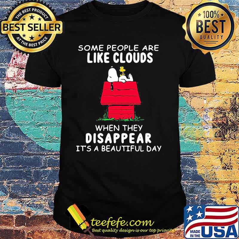 Some People Are Like Clouds When They Disappaer It’s A Beautiful Day Snoopy Shirt
