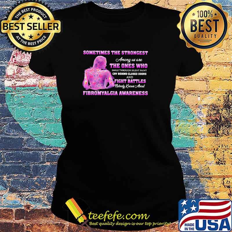 Sometimes the Strongest Among Us Are THe Ones Who Cry Behind Closed Doors And Fight Battles Shirt Ladies tee Sometimes the Strongest Among Us Are THe Ones Who Cry Behind Closed Doors And Fight Battles Shirt Ladies tee