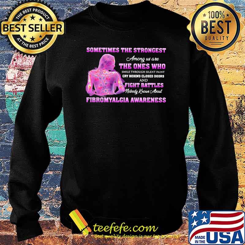 Sometimes the Strongest Among Us Are THe Ones Who Cry Behind Closed Doors And Fight Battles Shirt Sweater Sometimes the Strongest Among Us Are THe Ones Who Cry Behind Closed Doors And Fight Battles Shirt Sweater