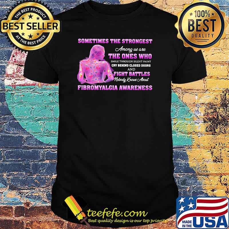 Sometimes the Strongest Among Us Are THe Ones Who Cry Behind Closed Doors And Fight Battles Shirt