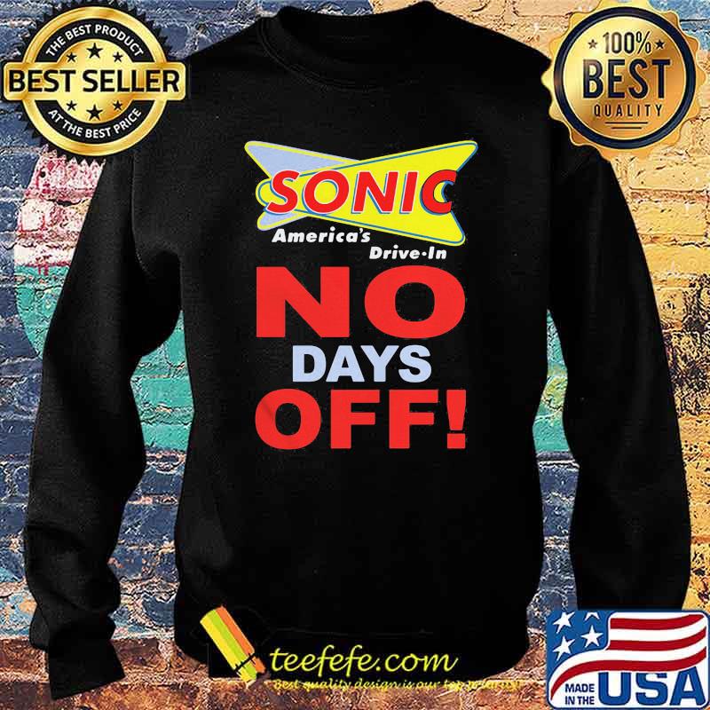 Sonic America Drive In No Days Off Shirt Sweater Sonic America Drive In No Days Off Shirt Sweater