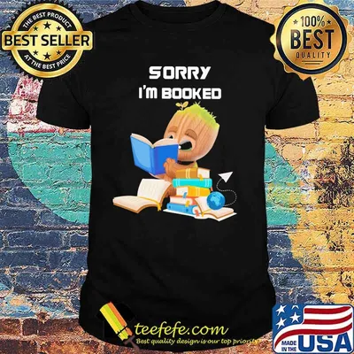 Sorry I’m Booked Baby Groot Shirt