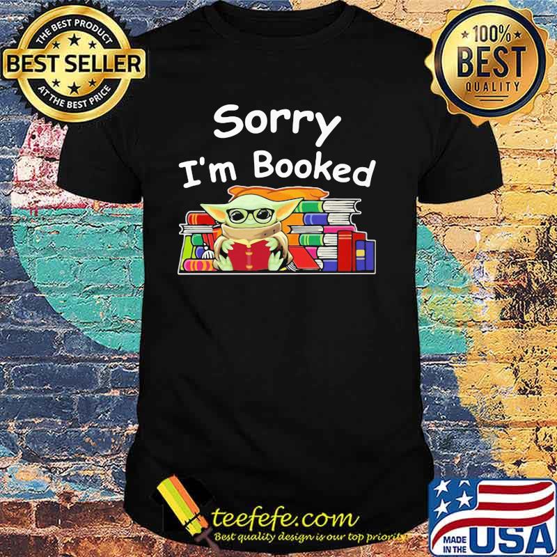 Sorry I’m Booked Baby Yoda Shirt Sorry I’m Booked Baby Yoda Shirt