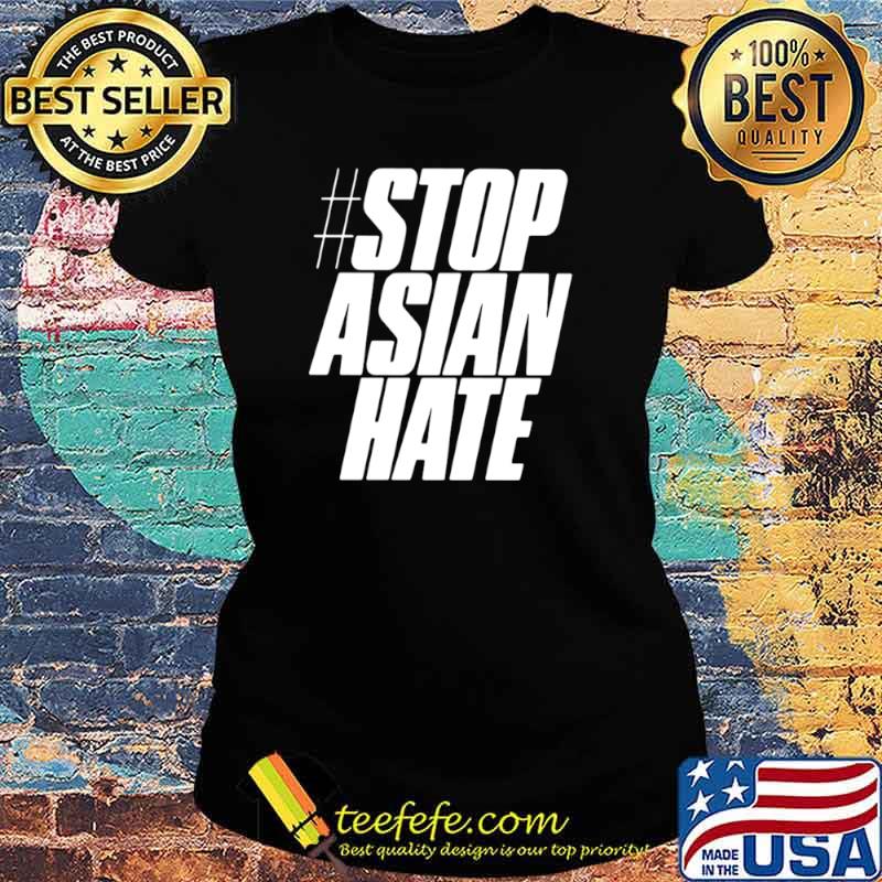 Stop Asian Hate Ladies tee Stop Asian Hate Ladies tee