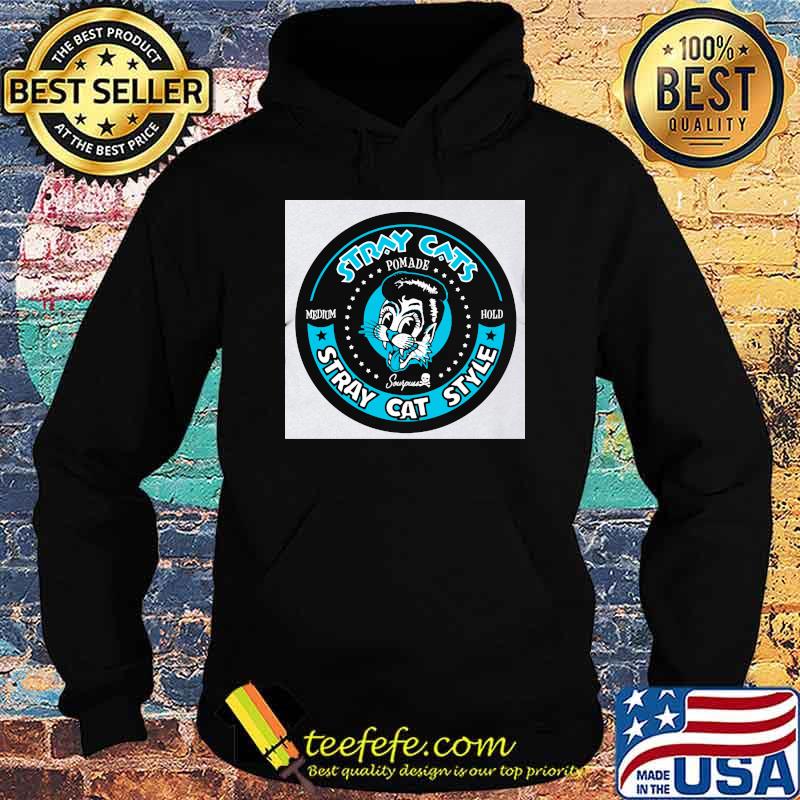 Stray Cats Stray Cat Style Pomade Medium Hold Shirt Hoodie Stray Cats Stray Cat Style Pomade Medium Hold Shirt Hoodie