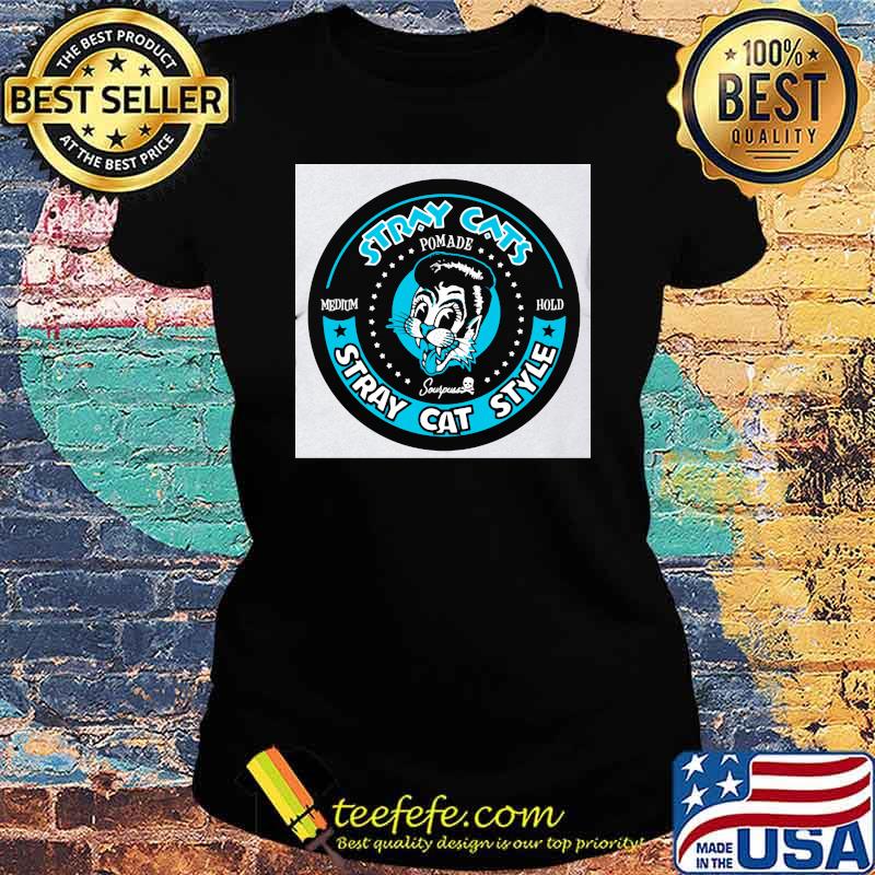 Stray Cats Stray Cat Style Pomade Medium Hold Shirt Ladies tee Stray Cats Stray Cat Style Pomade Medium Hold Shirt Ladies tee