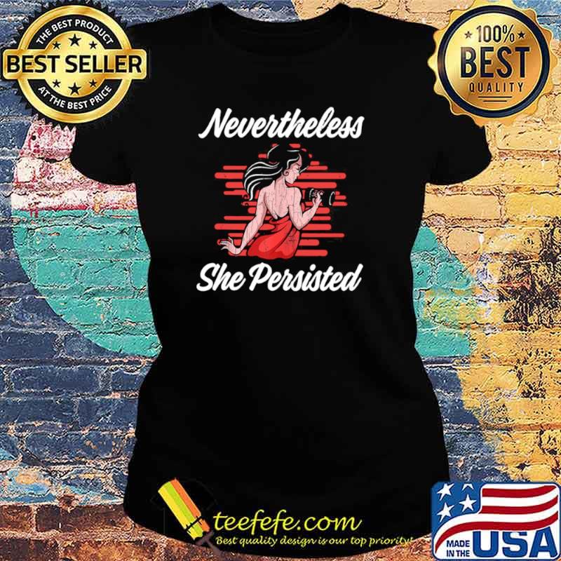 Strong girl nevertheless she persisted Ladies tee Strong girl nevertheless she persisted Ladies tee