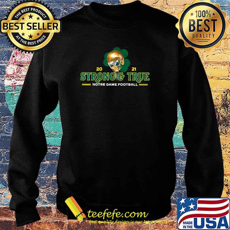 Strong-True-Notre-Dame-Football-2021 T-Shirt Sweater Strong-True-Notre-Dame-Football-2021 T-Shirt Sweater