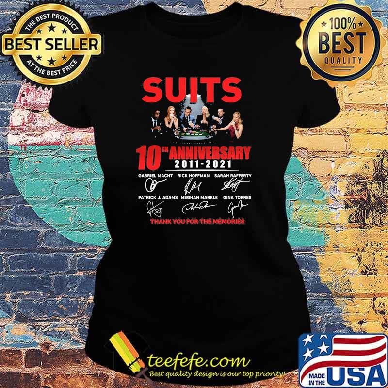 Suits 10th Anniversary 2011 2021 Thank You For The Memories Signature Shirt Ladies tee Suits 10th Anniversary 2011 2021 Thank You For The Memories Signature Shirt Ladies tee