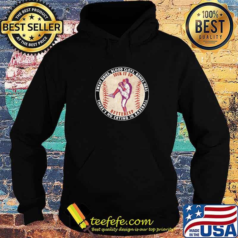 Sweat Dies Blood Clots Bones Heal There's No Crying In Baseball Shirt Hoodie Sweat Dies Blood Clots Bones Heal There's No Crying In Baseball Shirt Hoodie