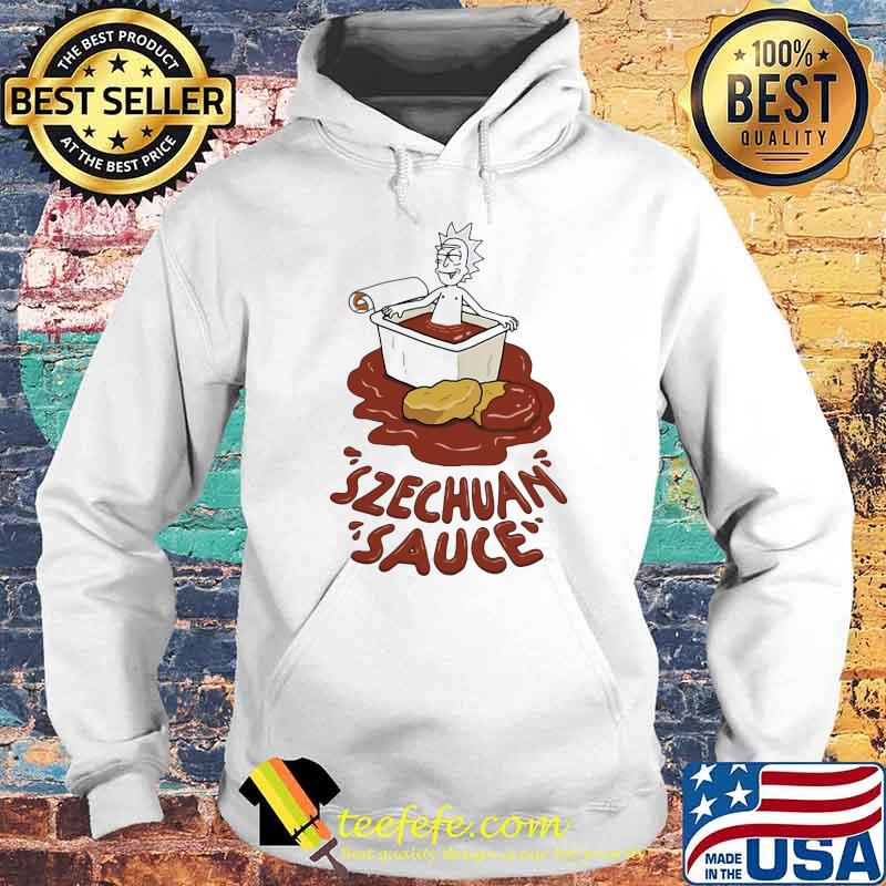 Szechuan Sauce Rick Shirt Hoodie Szechuan Sauce Rick Shirt Hoodie