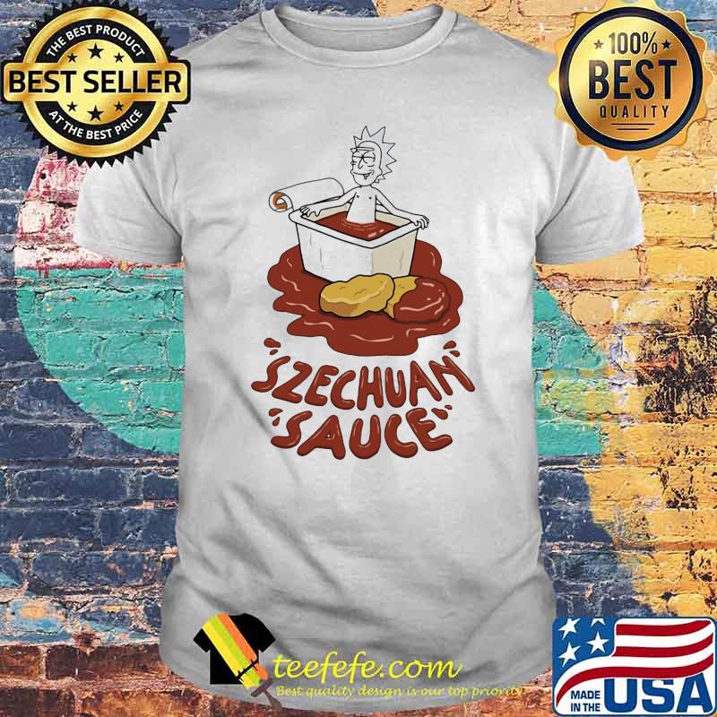 Szechuan Sauce Rick Shirt Szechuan Sauce Rick Shirt