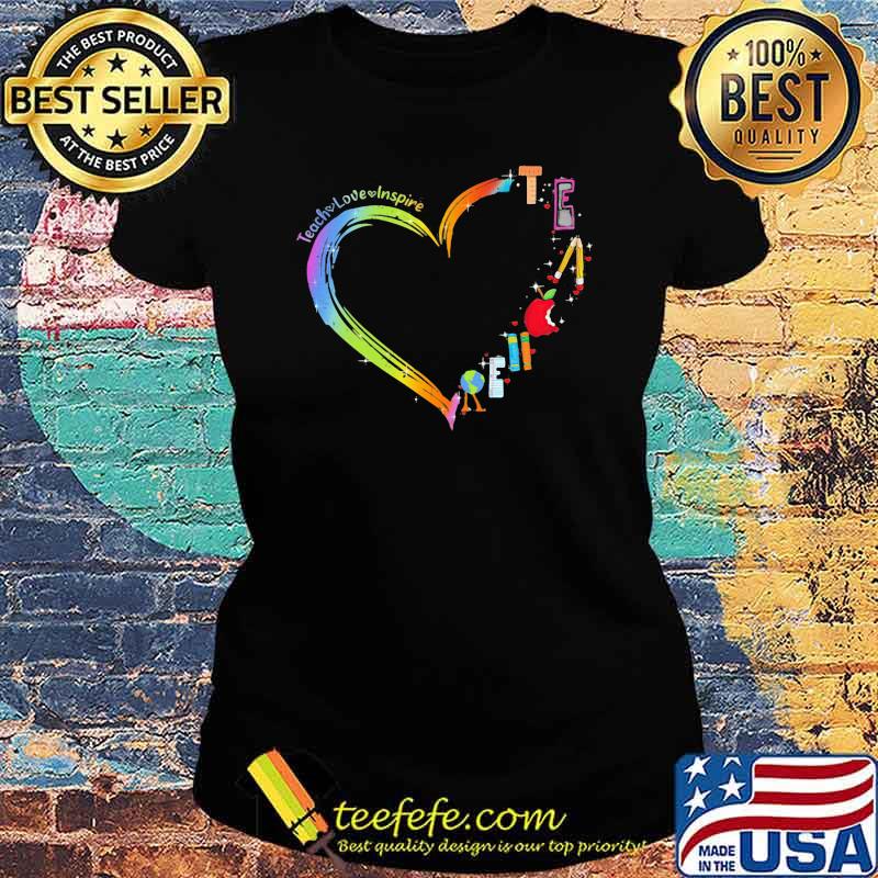 Teach Love Inspire Heart Shirt Ladies tee Teach Love Inspire Heart Shirt Ladies tee