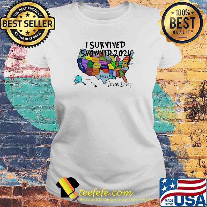 Texas Strong Map I survived snowvid 2021 Shirt Laides tee Texas Strong Map I survived snowvid 2021 Shirt Laides tee
