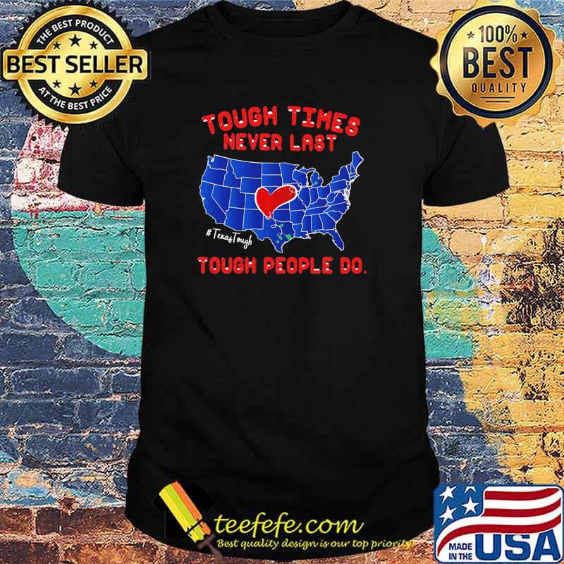 Texas Tough times never last Tough people do Shirt