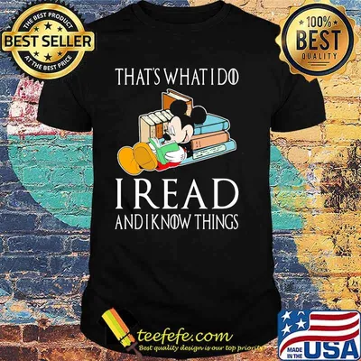 That’s What I Do I Read And I Know Things Mickey Shirt