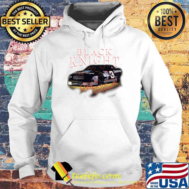 The Black Knight Dale Earnhardt Shirt Hoodie The Black Knight Dale Earnhardt Shirt Hoodie