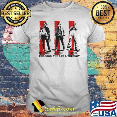The Good The Bad And The Ugly Present Team Shirt