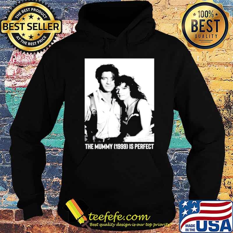 The mummy 1999 is perfect Hoodie The mummy 1999 is perfect Hoodie