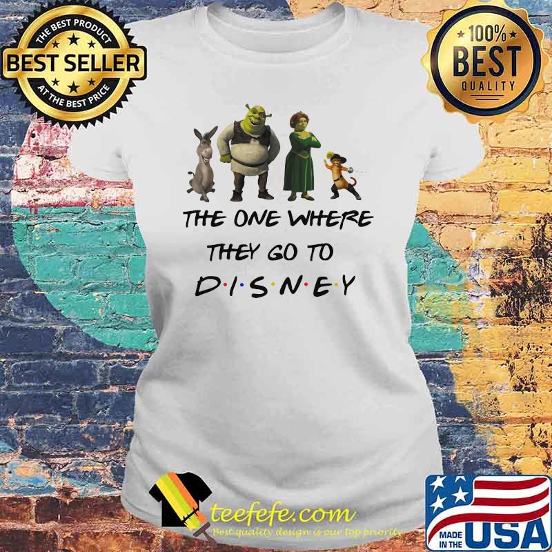 The One Where They Go To Disney Shrek Movie Shirt Laides tee The One Where They Go To Disney Shrek Movie Shirt Laides tee