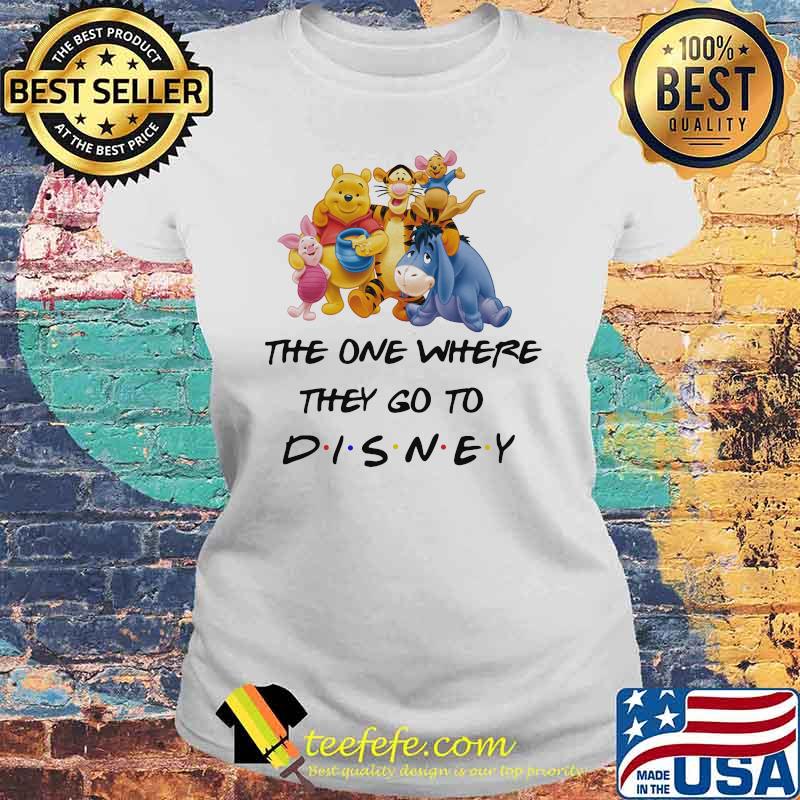 The One Where They Go To Disney Winnie The Pooh Movie Shirt Laides tee The One Where They Go To Disney Winnie The Pooh Movie Shirt Laides tee