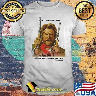 The Outlaw Josey Wales Clint Eastwood Shirt