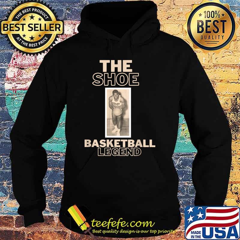 The Shoe Basketball Legend Shirt Hoodie The Shoe Basketball Legend Shirt Hoodie