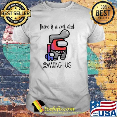 There Is A Cool Dad Among Us Father’s Day Shirt