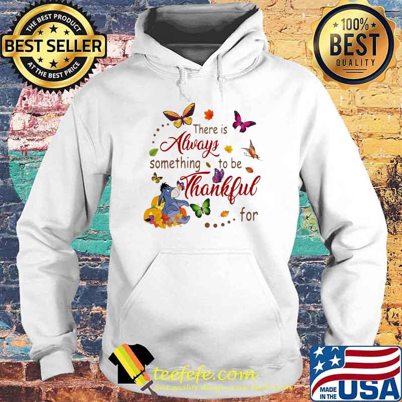 There Is Always Something To Be Thankful For Donkey Butterflies Shirt Hoodie There Is Always Something To Be Thankful For Donkey Butterflies Shirt Hoodie