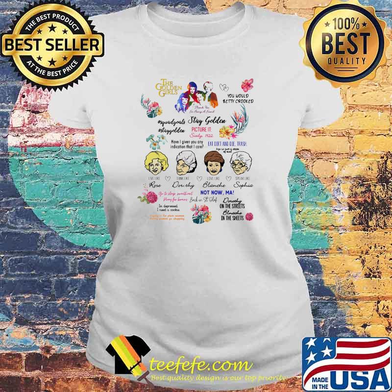 This Golden Girls You Would City Crooked Stay Golden Rose Blanche Sophia Dorothy On The Streets Flowers Shirt Laides tee This Golden Girls You Would City Crooked Stay Golden Rose Blanche Sophia Dorothy On The Streets Flowers Shirt Laides tee