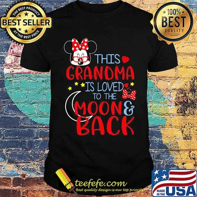 This Grandma Is Loved To The Moon And Back Minnie Mouse Shirt