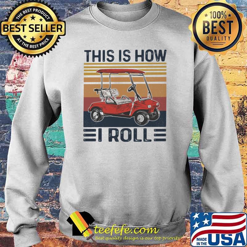 This Is how i Roll Vintage Shirt Sweater This Is how i Roll Vintage Shirt Sweater