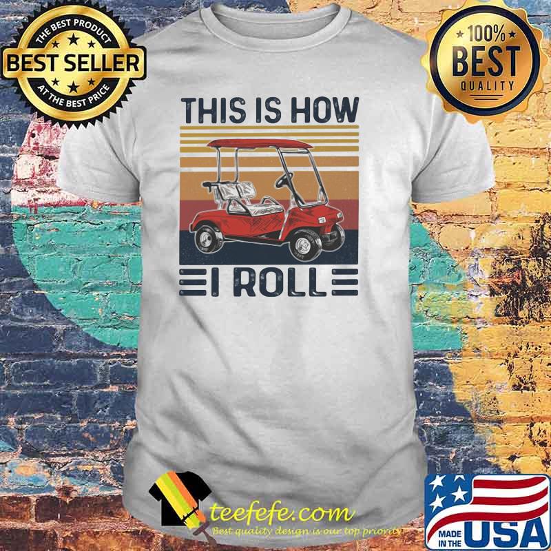 This Is how i Roll Vintage Shirt