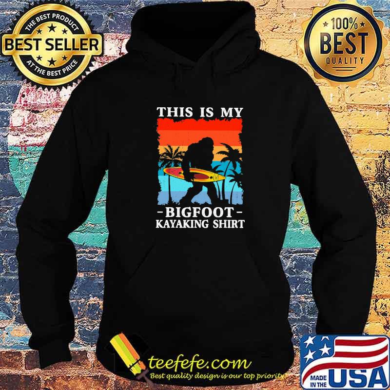 This Is My Bigfoot Kayaking Shirt Vintage Shirt Hoodie This Is My Bigfoot Kayaking Shirt Vintage Shirt Hoodie