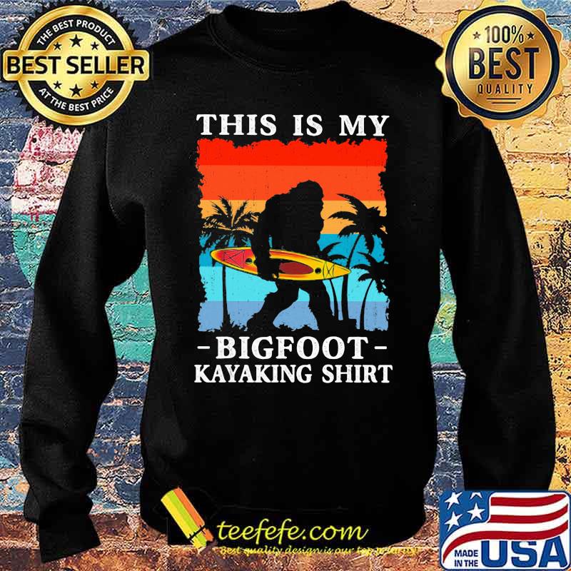 This Is My Bigfoot Kayaking Shirt Vintage Shirt Sweater This Is My Bigfoot Kayaking Shirt Vintage Shirt Sweater