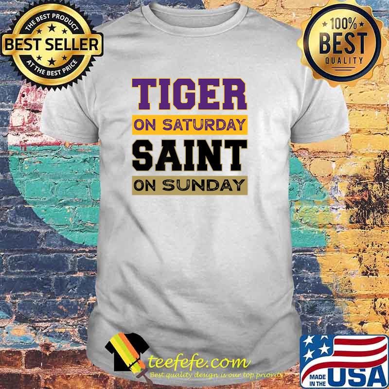 Tiger on Saturday Saint on Sunday Shirt