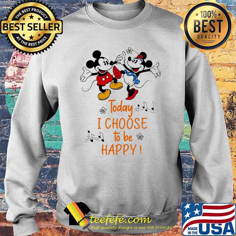 Today I Choose To Be Happy Music Mickey And Minnie Shirt Sweater Today I Choose To Be Happy Music Mickey And Minnie Shirt Sweater