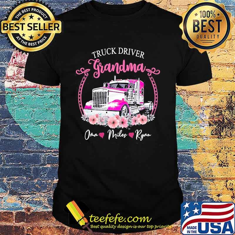 Truck Driver Grandma Oma Miles Ryan Flower Shirt Truck Driver Grandma Oma Miles Ryan Flower Shirt
