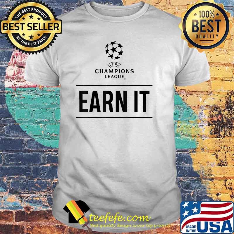 UEFA Champions League Earn It Shirt