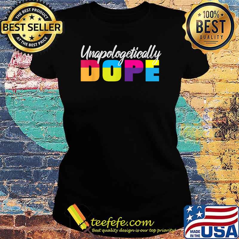 Unapologetically Dope Quote Saying Shirt Ladies tee Unapologetically Dope Quote Saying Shirt Ladies tee