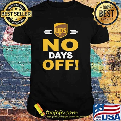 Ups No Days Off Shirt