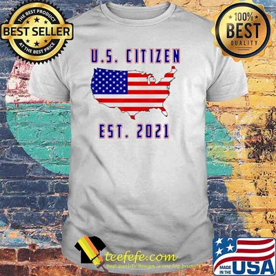 US Citizen AmericaUnited States Est 2021 USA Flag Shirt