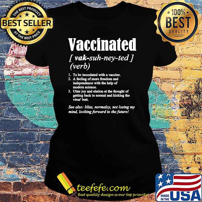 Vaccinated Definition Quote Vaccine Meme 2021 Saying Shirt Ladies tee Vaccinated Definition Quote Vaccine Meme 2021 Saying Shirt Ladies tee