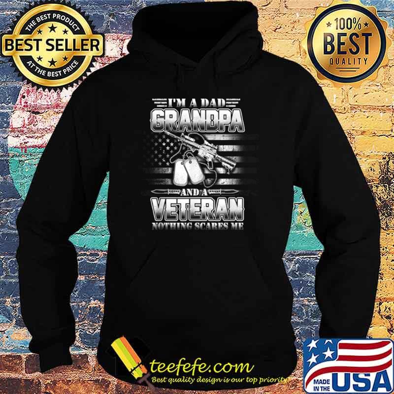 Veteran Quotes Dad Grandpa Veteran Nothing Scares Me Shirt Hoodie Veteran Quotes Dad Grandpa Veteran Nothing Scares Me Shirt Hoodie