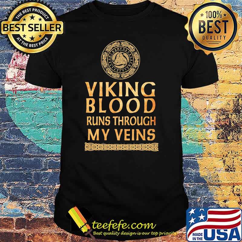 Viking Blood Runs Through My Veins Shirt Viking Blood Runs Through My Veins Shirt