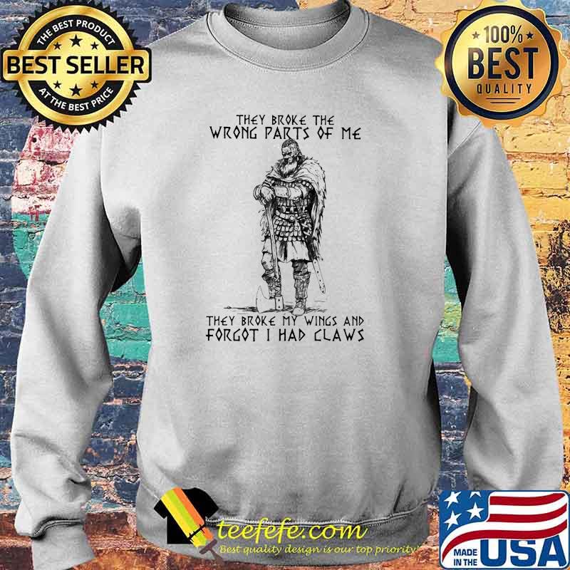 Vikings They Broke The Wrong Parts Of Me Shirt Sweater Vikings They Broke The Wrong Parts Of Me Shirt Sweater