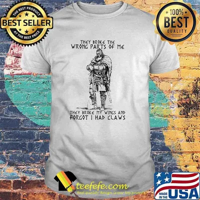 Vikings They Broke The Wrong Parts Of Me Shirt
